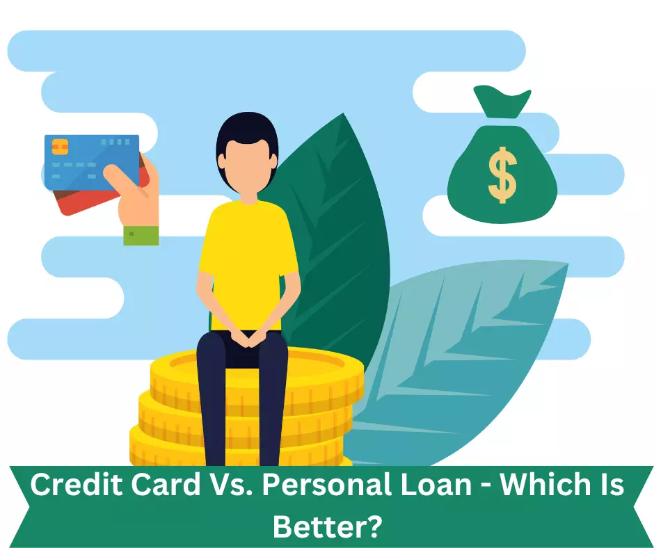 Credit Card Vs. Personal Loan - Which Is Better?